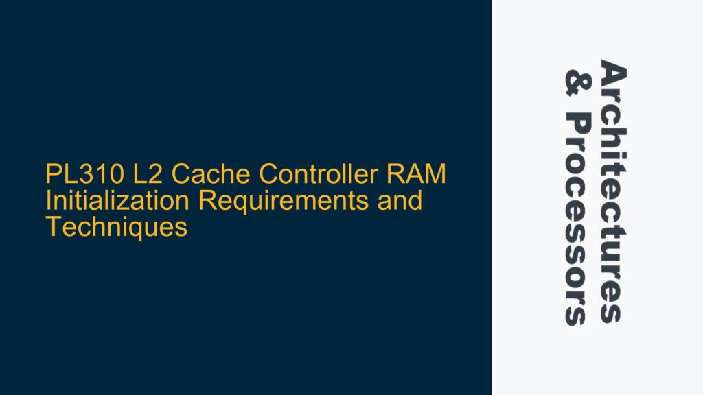 PL310 L2 Cache Controller RAM Initialization Requirements and ...