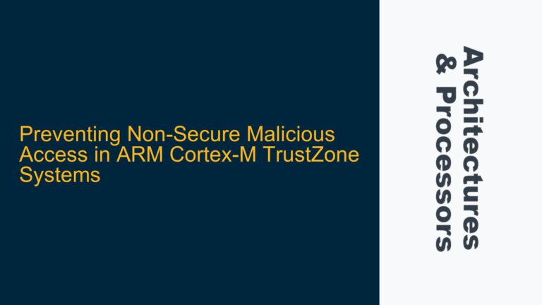 Preventing Non-Secure Malicious Access in ARM Cortex-M TrustZone Systems