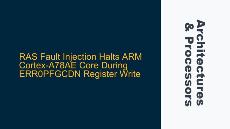 RAS Fault Injection Halts ARM Cortex-A78AE Core During ERR0PFGCDN Register Write