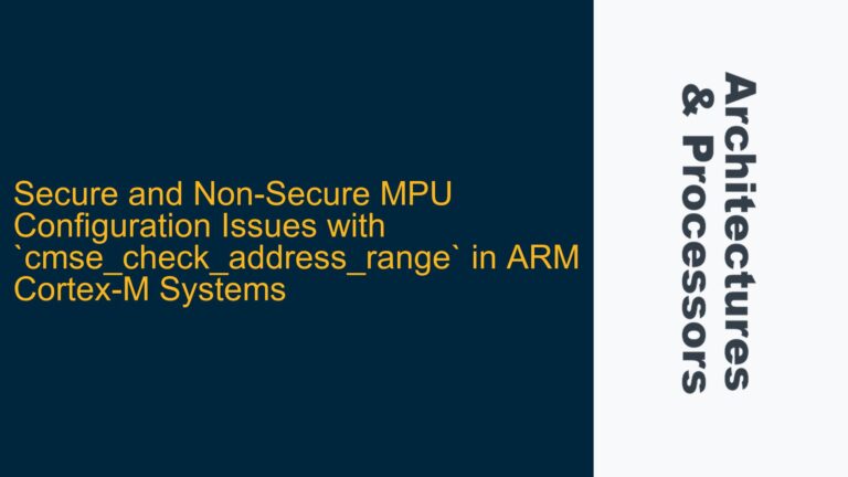 Secure and Non-Secure MPU Configuration Issues with `cmse_check_address_range` in ARM Cortex-M Systems