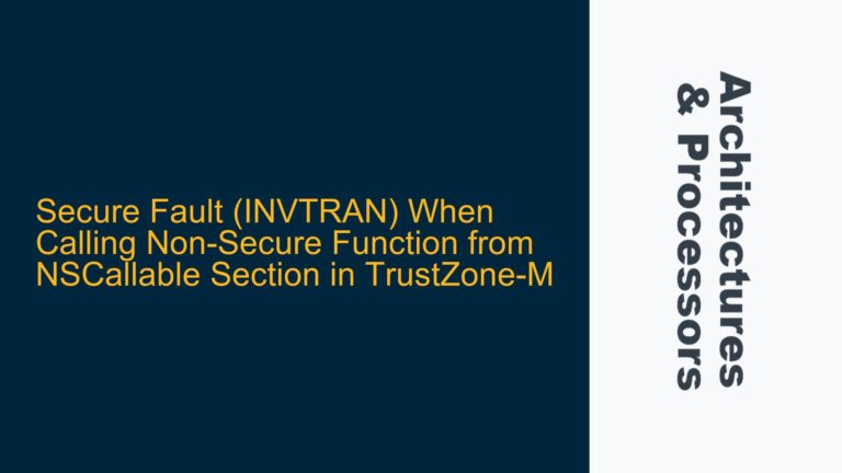 Secure Fault (INVTRAN) When Calling Non-Secure Function from NSCallable Section in TrustZone-M