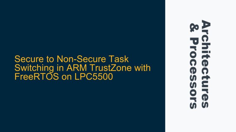 Secure to Non-Secure Task Switching in ARM TrustZone with FreeRTOS on LPC5500