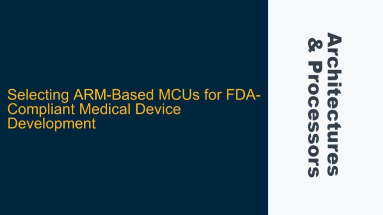Selecting ARM-Based MCUs for FDA-Compliant Medical Device Development