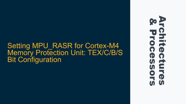 Setting MPU_RASR for Cortex-M4 Memory Protection Unit: TEX/C/B/S Bit Configuration