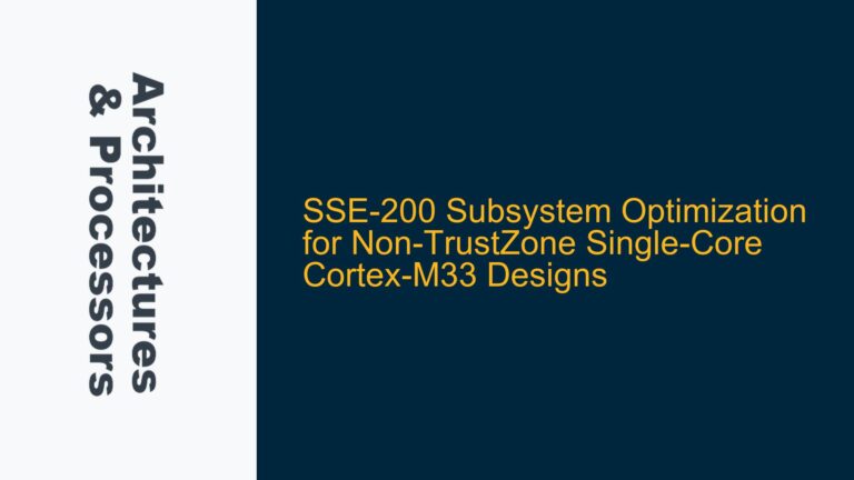 SSE-200 Subsystem Optimization for Non-TrustZone Single-Core Cortex-M33 Designs