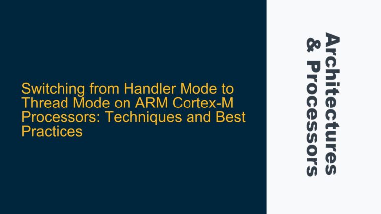 Switching from Handler Mode to Thread Mode on ARM Cortex-M Processors: Techniques and Best Practices