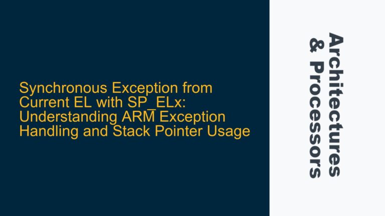 Synchronous Exception from Current EL with SP_ELx: Understanding ARM Exception Handling and Stack Pointer Usage