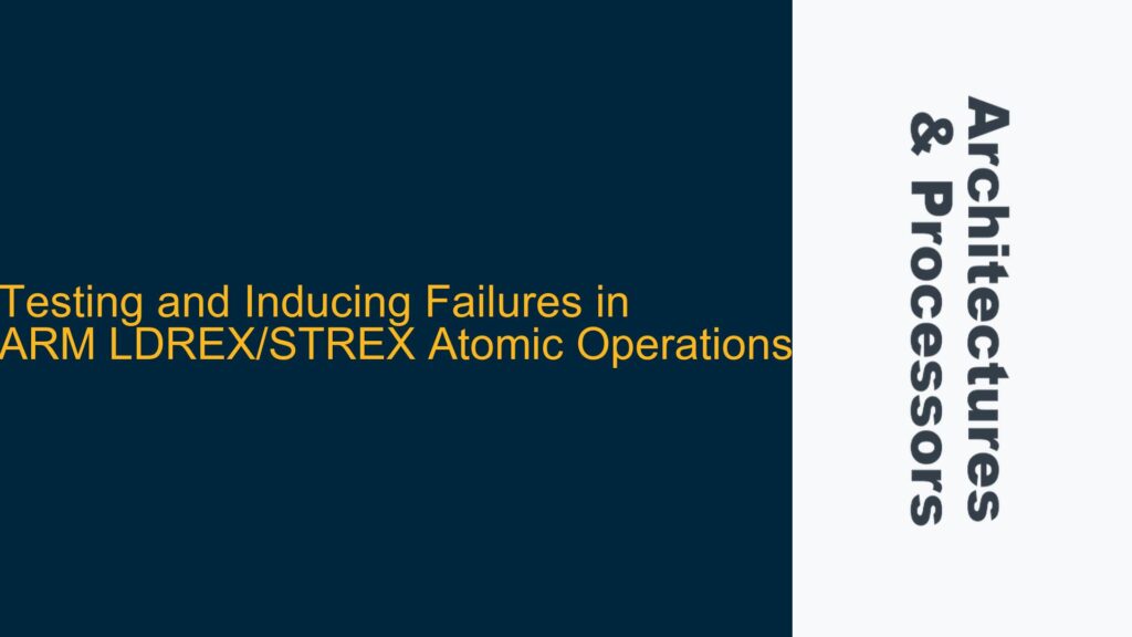 Testing and Inducing Failures in ARM LDREX/STREX Atomic Operations ...