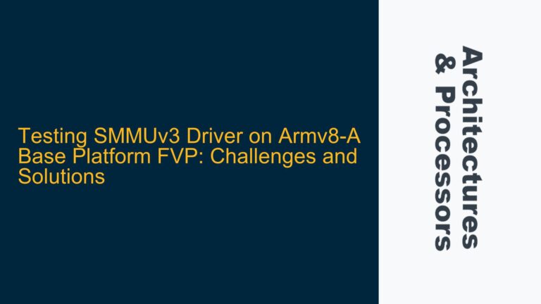 Testing SMMUv3 Driver on Armv8-A Base Platform FVP: Challenges and Solutions