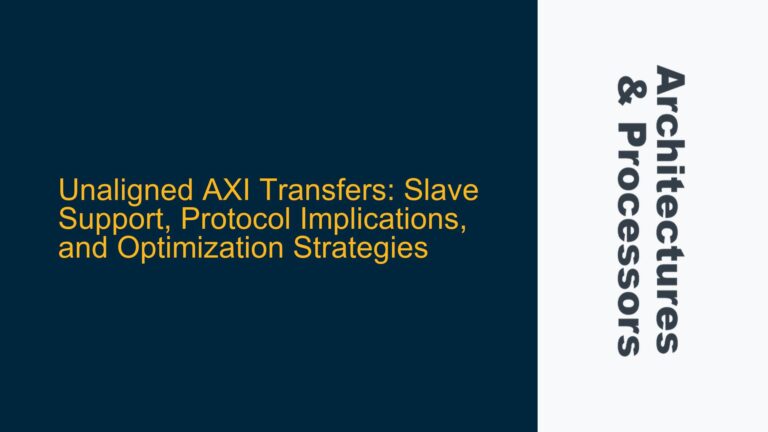 Unaligned AXI Transfers: Slave Support, Protocol Implications, and Optimization Strategies