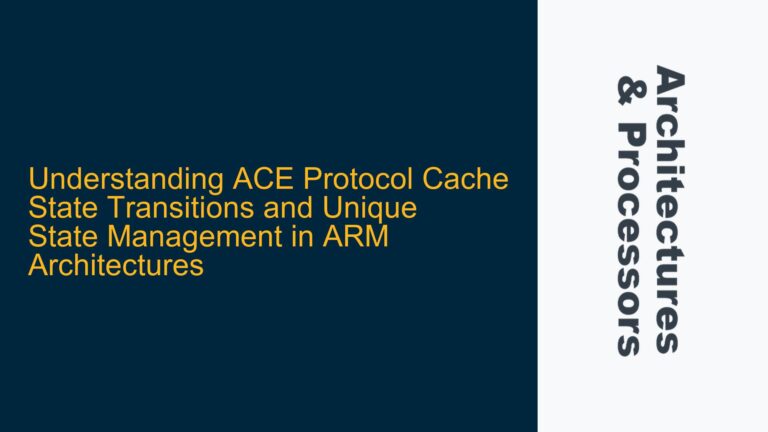 ACE Protocol Cache State Transitions and Unique State Management in ARM Architectures
