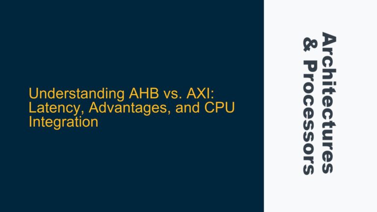 AHB vs. AXI: Latency, Advantages, and CPU Integration