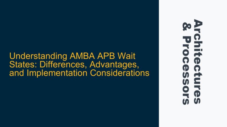 AMBA APB Wait States: Differences, Advantages, and Implementation Considerations