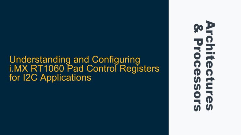 and Configuring i.MX RT1060 Pad Control Registers for I2C Applications