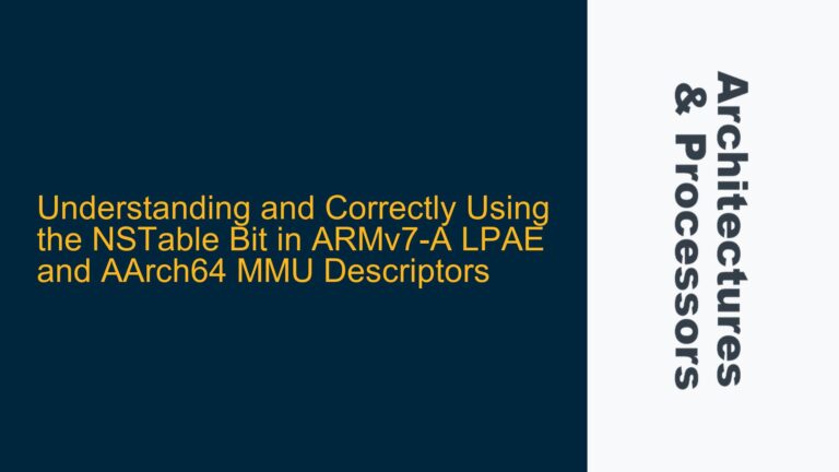 and Correctly Using the NSTable Bit in ARMv7-A LPAE and AArch64 MMU Descriptors