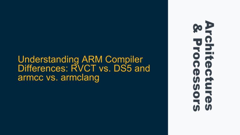 ARM Compiler Differences: RVCT vs. DS5 and armcc vs. armclang