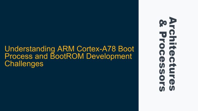 ARM Cortex-A78 Boot Process and BootROM Development Challenges