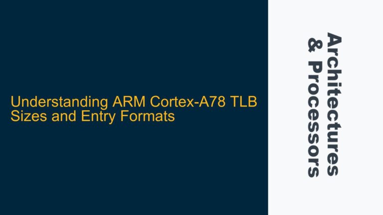 ARM Cortex-A78 TLB Sizes and Entry Formats