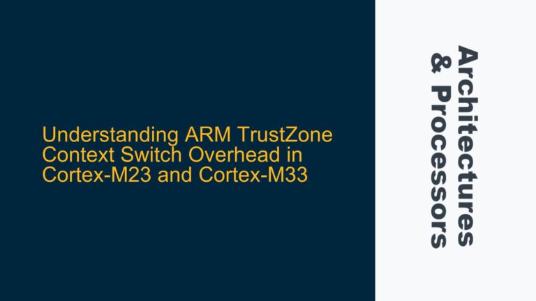 ARM TrustZone Context Switch Overhead in Cortex-M23 and Cortex-M33
