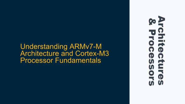 ARMv7-M Architecture and Cortex-M3 Processor Fundamentals