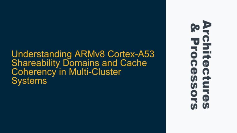 ARMv8 Cortex-A53 Shareability Domains and Cache Coherency in Multi-Cluster Systems
