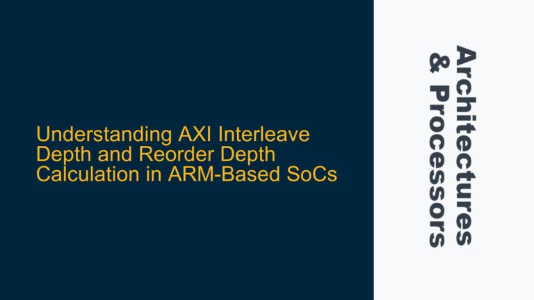 AXI Interleave Depth and Reorder Depth Calculation in ARM-Based SoCs