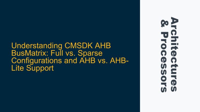 CMSDK AHB BusMatrix: Full vs. Sparse Configurations and AHB vs. AHB-Lite Support