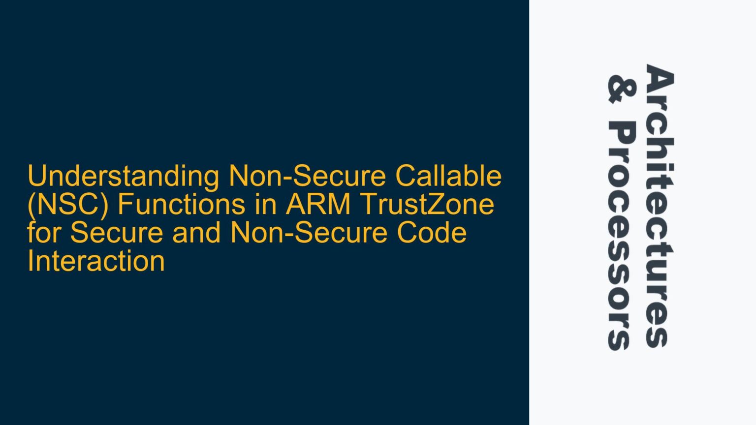 Non Secure Non-Secure Callable (NSC) Functions in ARM TrustZone for Secure and Non ...