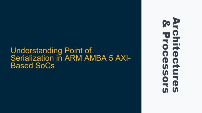 Point of Serialization in ARM AMBA 5 AXI-Based SoCs