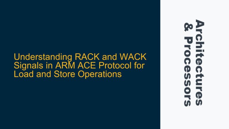 RACK and WACK Signals in ARM ACE Protocol for Load and Store Operations
