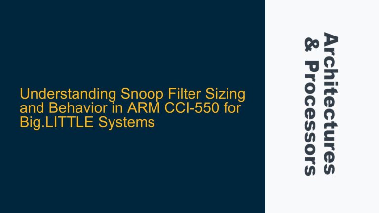 Snoop Filter Sizing and Behavior in ARM CCI-550 for Big.LITTLE Systems