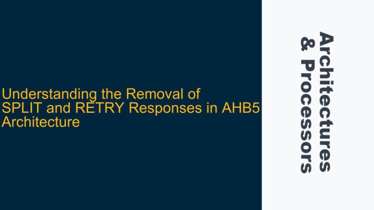 the Removal of SPLIT and RETRY Responses in AHB5 Architecture