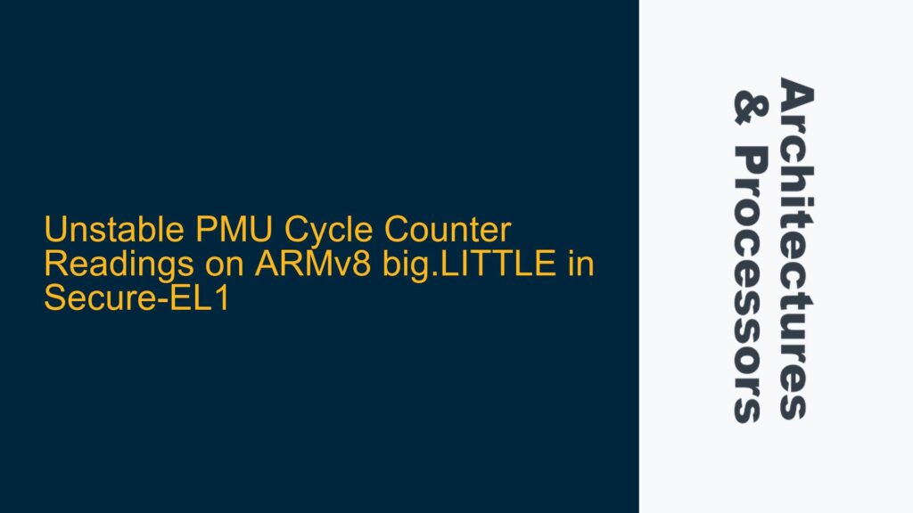 Unstable PMU Cycle Counter Readings on ARMv8 big.LITTLE in Secure-EL1 ...
