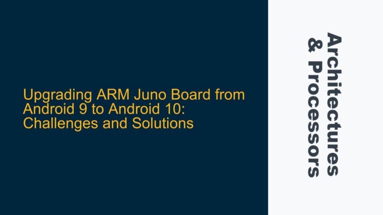 Upgrading ARM Juno Board from Android 9 to Android 10: Challenges and Solutions